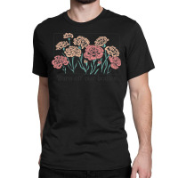 Bans Off Our Bodies Vintage Carnation Flowers Feminist You Classic T-shirt | Artistshot