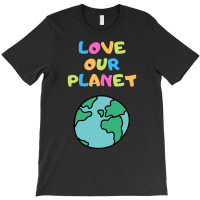 Trending Love Our Planet - Vert T-shirt | Artistshot