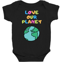 Trending Love Our Planet - Vert Baby Bodysuit | Artistshot