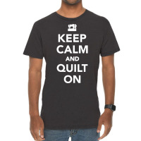 Keep Calm And Quilt On Vintage T-shirt | Artistshot