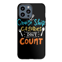 Cruise Ship Calories Don't Count T Shirt Iphone 13 Pro Max Case | Artistshot