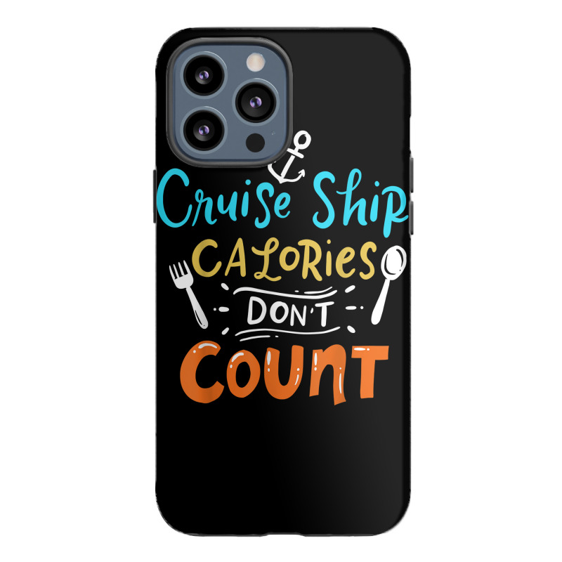 Cruise Ship Calories Don't Count T Shirt Iphone 13 Pro Max Case | Artistshot