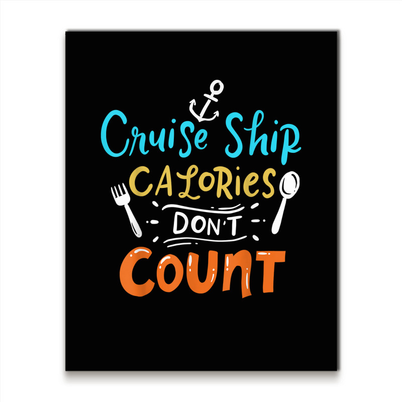 Cruise Ship Calories Don't Count T Shirt Metal Print Vertical | Artistshot