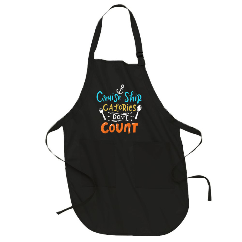 Cruise Ship Calories Don't Count T Shirt Full-length Apron | Artistshot