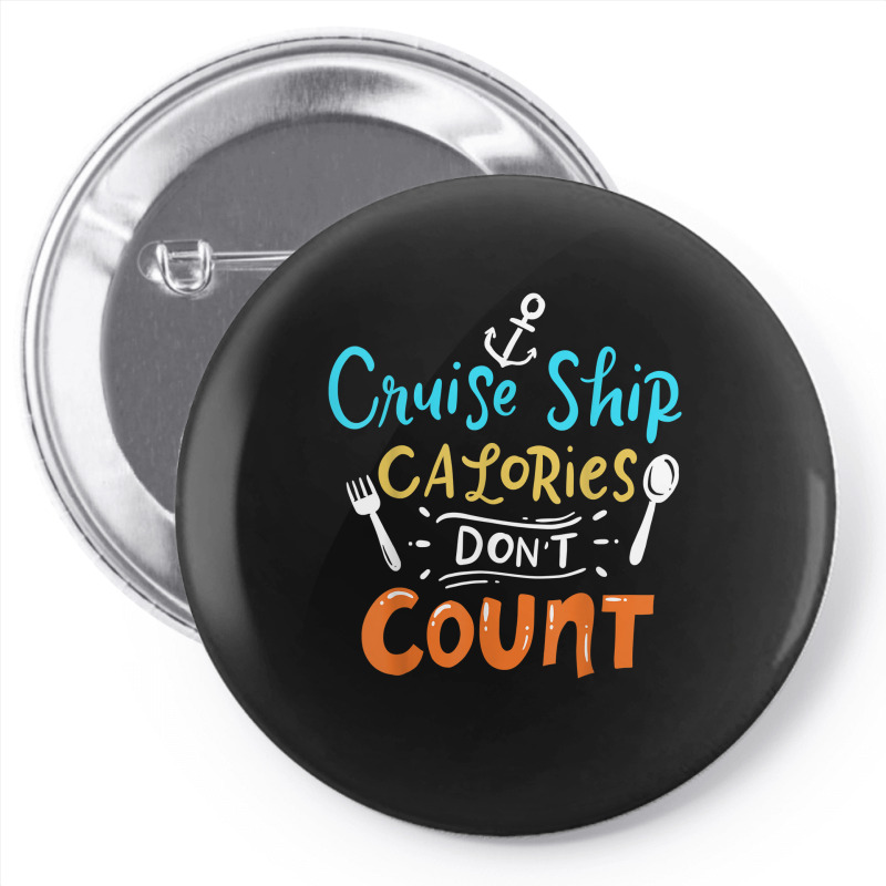 Cruise Ship Calories Don't Count T Shirt Pin-back Button | Artistshot