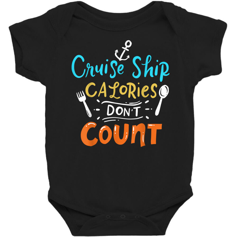 Cruise Ship Calories Don't Count T Shirt Baby Bodysuit | Artistshot