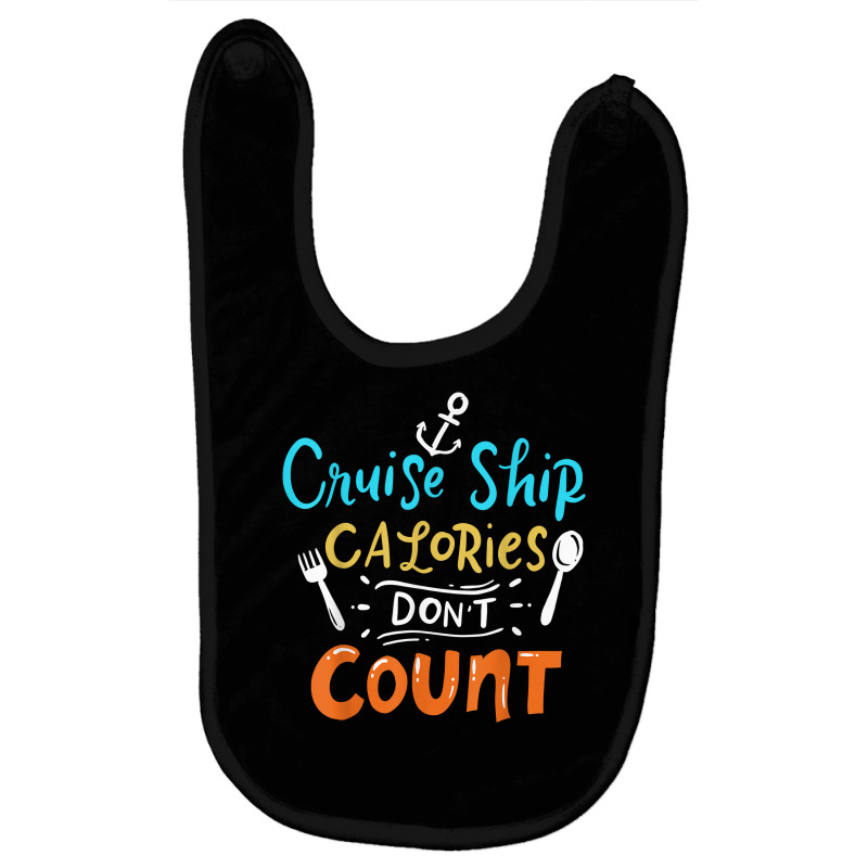 Cruise Ship Calories Don't Count T Shirt Baby Bibs | Artistshot