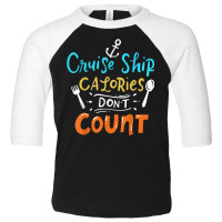 Cruise Ship Calories Don't Count T Shirt Toddler 3/4 Sleeve Tee | Artistshot