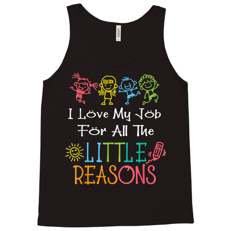 Daycare Teacher I Love My Job For All The Little Reasons T Shirt Tank Top | Artistshot