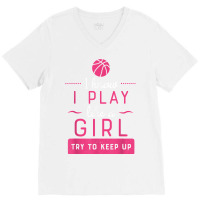 Basketball  Girls Basketball Gift Play Like A Girl V-neck Tee | Artistshot