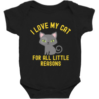 I Love My Cat For All Little Reasons Baby Bodysuit | Artistshot