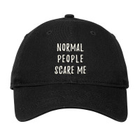 Normal People Scare Me Adjustable Cap | Artistshot