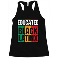 Educated Black Latinx  Afro Latina Pride Gift Shirt Racerback Tank | Artistshot