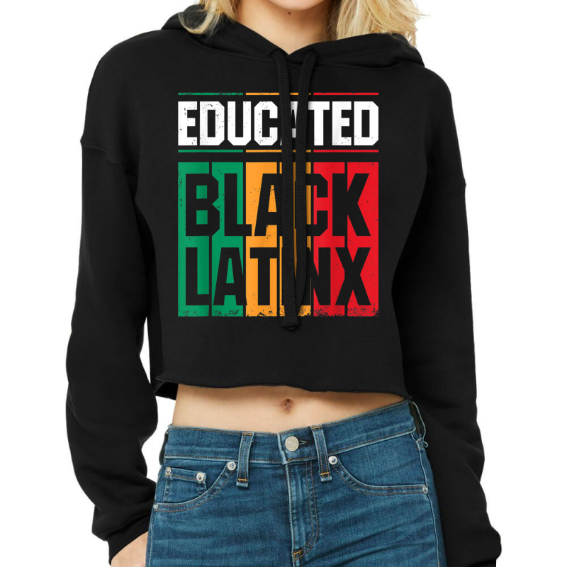 Educated Black Latinx  Afro Latina Pride Gift Shirt Cropped Hoodie by KYLEEORGE | Artistshot