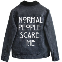 Normal People Scare Me  (1) Unisex Sherpa-lined Denim Jacket | Artistshot