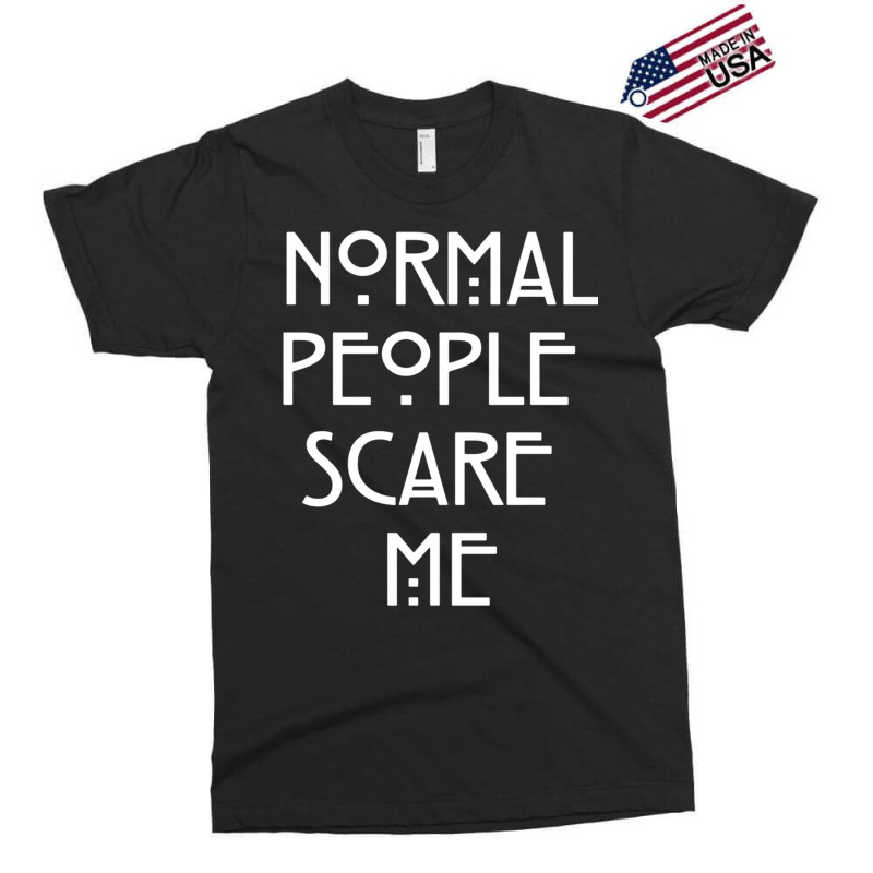 Normal People Scare Me  (1) Exclusive T-shirt by JAYWANADAVIS | Artistshot