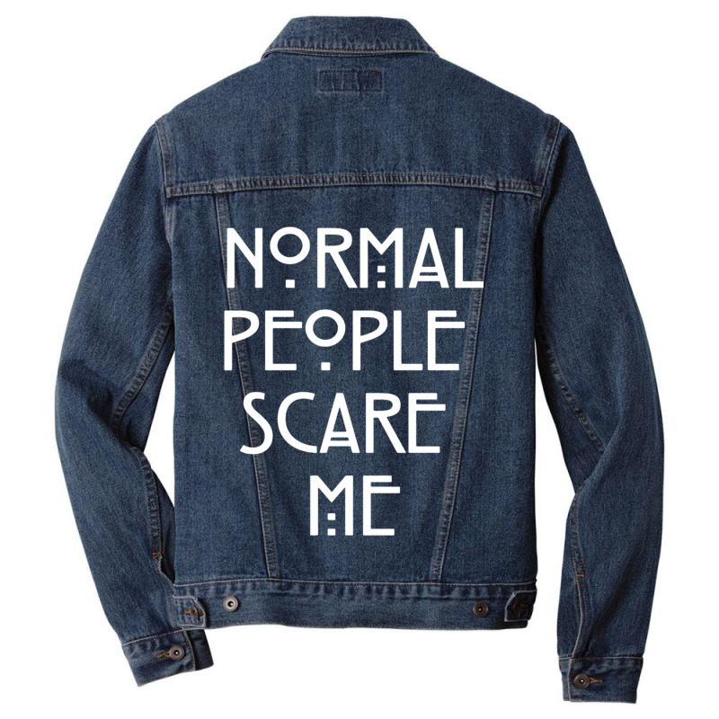 Normal People Scare Me  (1) Men Denim Jacket by JAYWANADAVIS | Artistshot