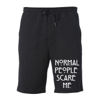 Normal People Scare Me  (1) Fleece Short | Artistshot