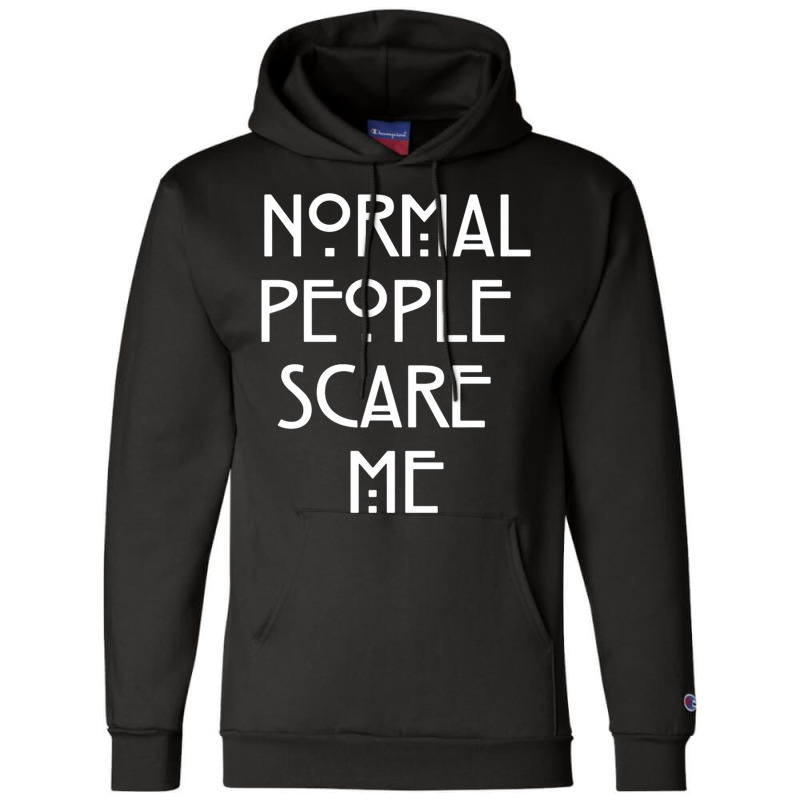 Normal People Scare Me  (1) Champion Hoodie by JAYWANADAVIS | Artistshot