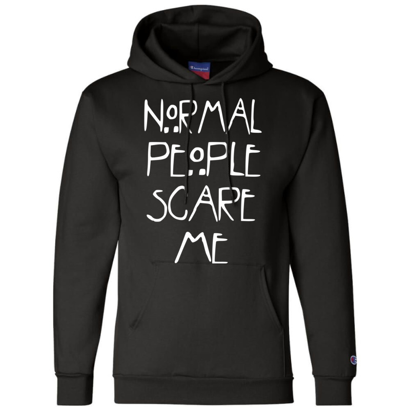 Normal People Scare Me  (2) Champion Hoodie by JAYWANADAVIS | Artistshot