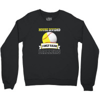 House Divided I Only Raise Ballers Crewneck Sweatshirt | Artistshot