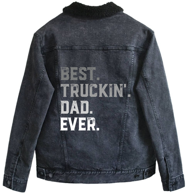 Best Truckin  Dad Ever For Men T  Fathers Day Unisex Sherpa-Lined Denim Jacket by Rhonda | Artistshot