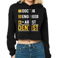 Doctor Engineer Artist Dentist Funny Oral Dental Surgeon Cropped Hoodie | Artistshot