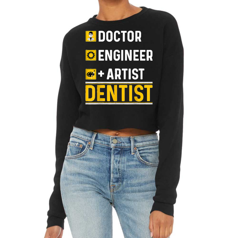 Doctor Engineer Artist Dentist Funny Oral Dental Surgeon Cropped Sweater by JOHNDTROUTMAN | Artistshot