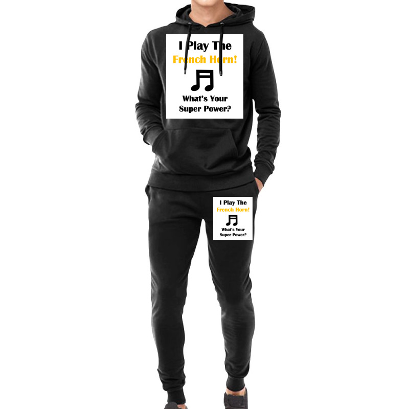 I Play The French Horn Whatx27s Your Super Power Poster Hoodie & Jogger Set | Artistshot