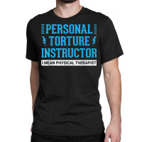 Funny Pt Physical Therapist Gift Therapy Month T Shirt Classic T-shirt | Artistshot