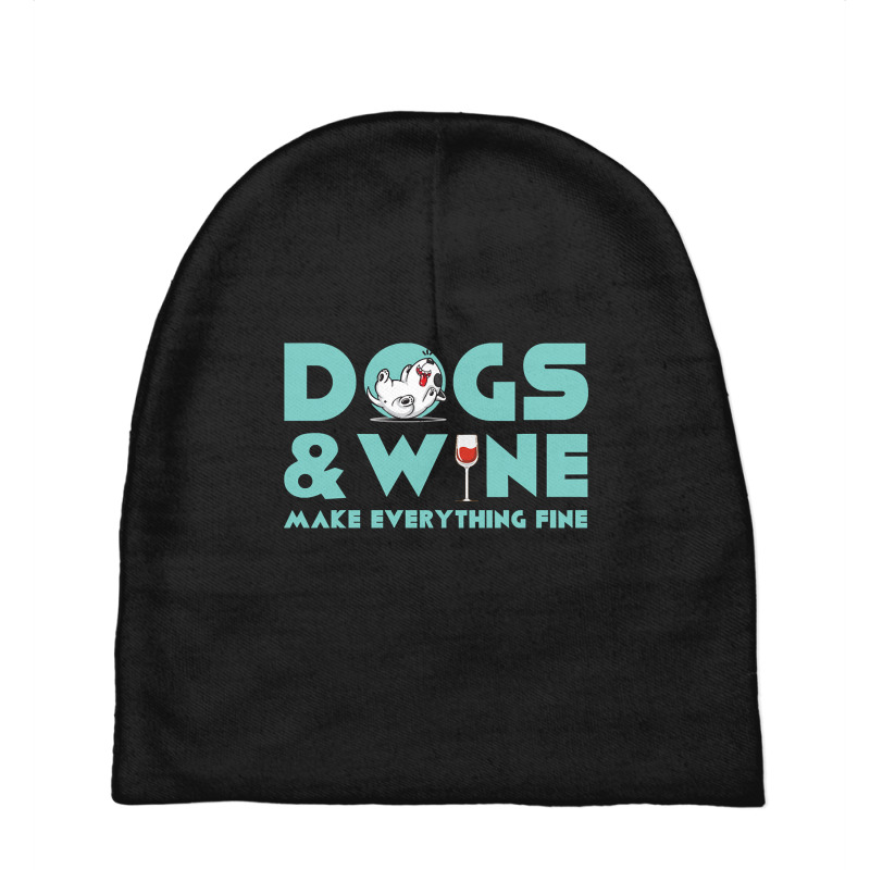 Dogs And Wine Make Everything Fine Baby Beanies | Artistshot