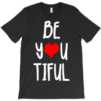 Beyoutiful Positive Body Image Giftvalentines Day Gift T-shirt | Artistshot