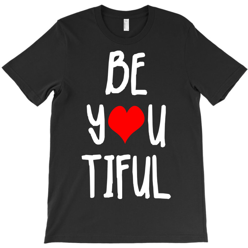 Beyoutiful Positive Body Image Giftvalentines Day Gift T-Shirt by Rhonda | Artistshot