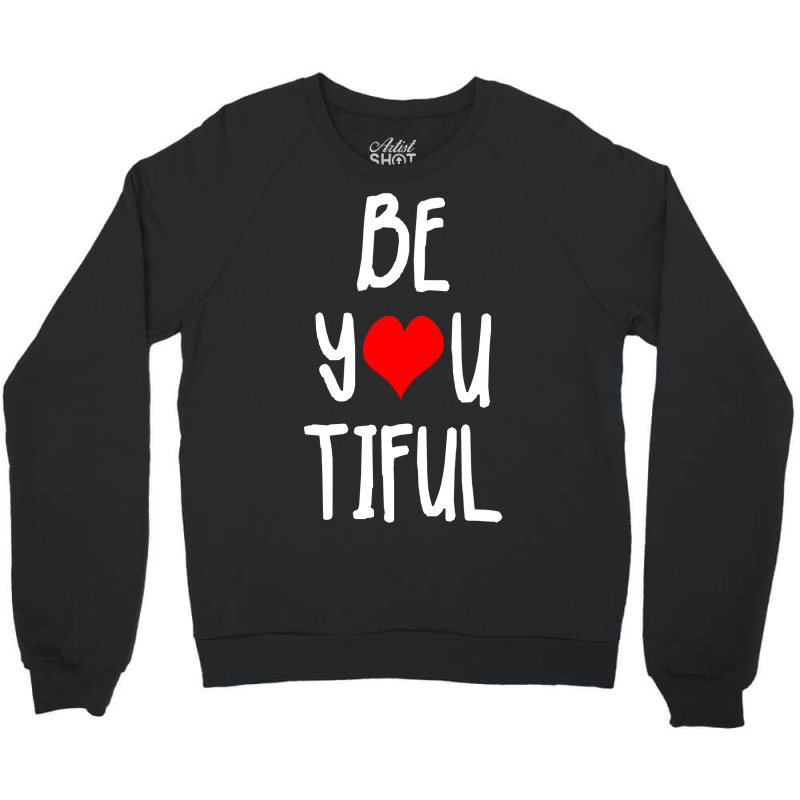 Beyoutiful Positive Body Image Giftvalentines Day Gift Crewneck Sweatshirt by Rhonda | Artistshot