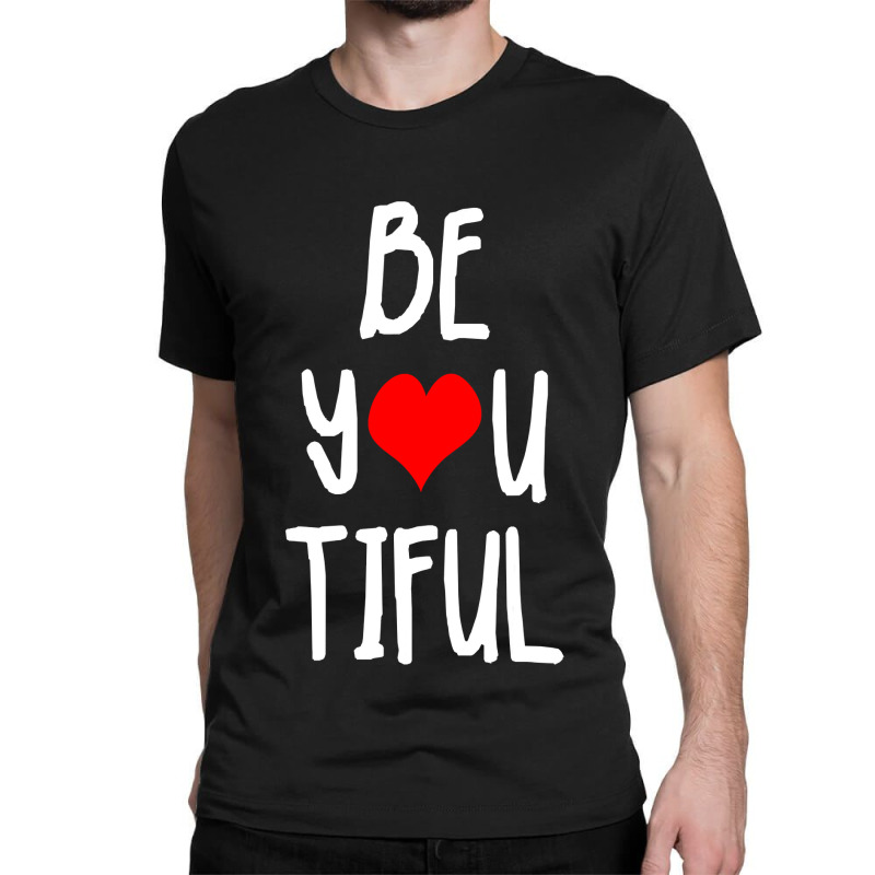 Beyoutiful Positive Body Image Giftvalentines Day Gift Classic T-shirt by Rhonda | Artistshot