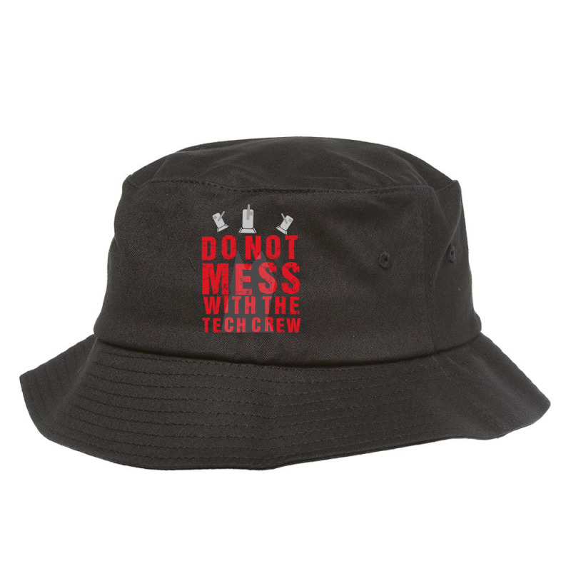 Do Not Mess With The Tech Crew Bucket Hat by CristenSilveri | Artistshot