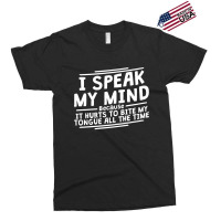 I Speak My Mind, Because It Hurts To Bite My Tongue All The Time Exclusive T-shirt | Artistshot