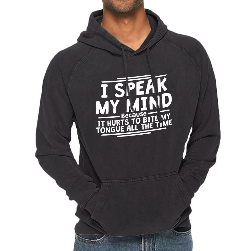 I Speak My Mind, Because It Hurts To Bite My Tongue All The Time Vintage Hoodie by nawawi | Artistshot