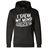 I Speak My Mind, Because It Hurts To Bite My Tongue All The Time Champion Hoodie | Artistshot