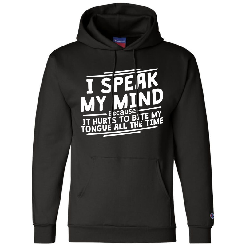 I Speak My Mind, Because It Hurts To Bite My Tongue All The Time Champion Hoodie by nawawi | Artistshot