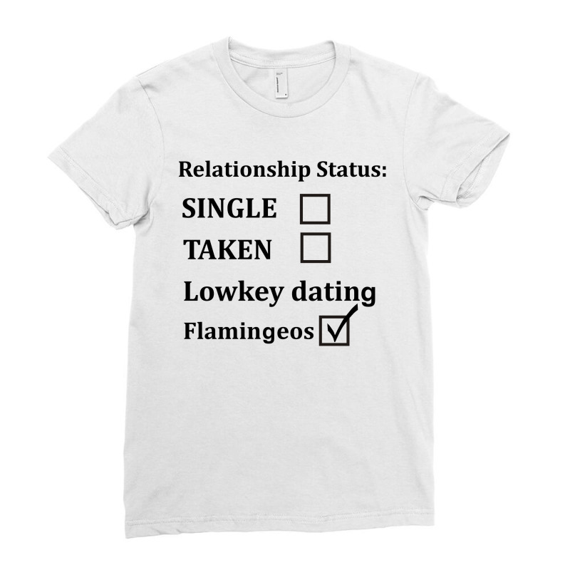 Relationship Status Lowkey Dating Flamingeos Ladies Fitted T-Shirt by ivankuchery | Artistshot