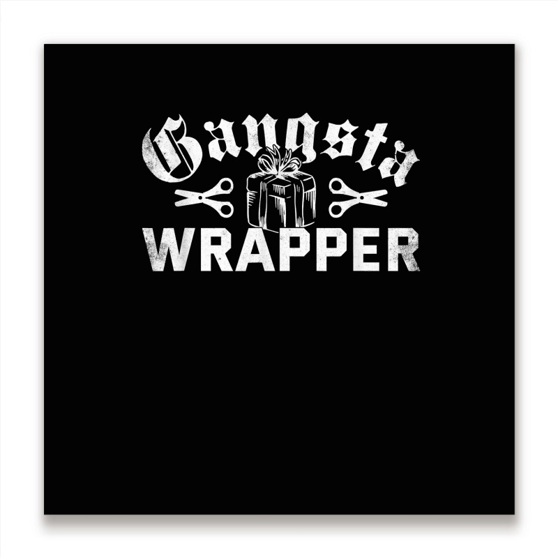 Gangsta Wrapper Funny Xmas Pun Christmas Holiday T Shirt Metal Print Square | Artistshot