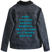 Kink Violence Against Women Is Okay As Long As It Makes Men Cum Unisex Sherpa-lined Denim Jacket | Artistshot