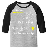 God Said Maxwell Equations And Then There Was Light Tshirts Youth 3/4 Sleeve | Artistshot