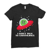 Dont Talk To Earthlings Ladies Fitted T-shirt | Artistshot