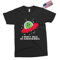 Dont Talk To Earthlings Exclusive T-shirt | Artistshot