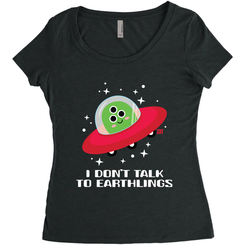 Dont Talk To Earthlings Women's Triblend Scoop T-shirt by Rios Arevalo | Artistshot