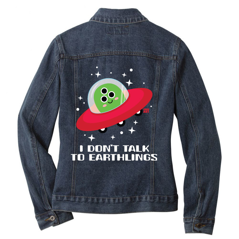 Dont Talk To Earthlings Ladies Denim Jacket by Rios Arevalo | Artistshot