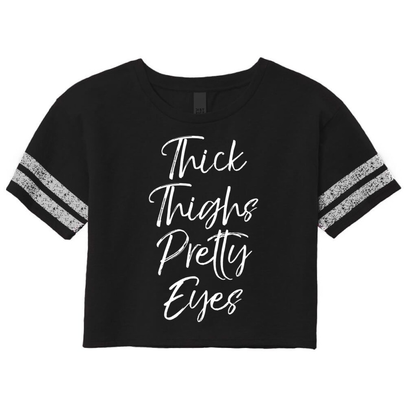 Limited Edition Thick Thighs Pretty Eyes Fun Cute Sexy Workou Scorecard Crop Tee by DangDuy | Artistshot