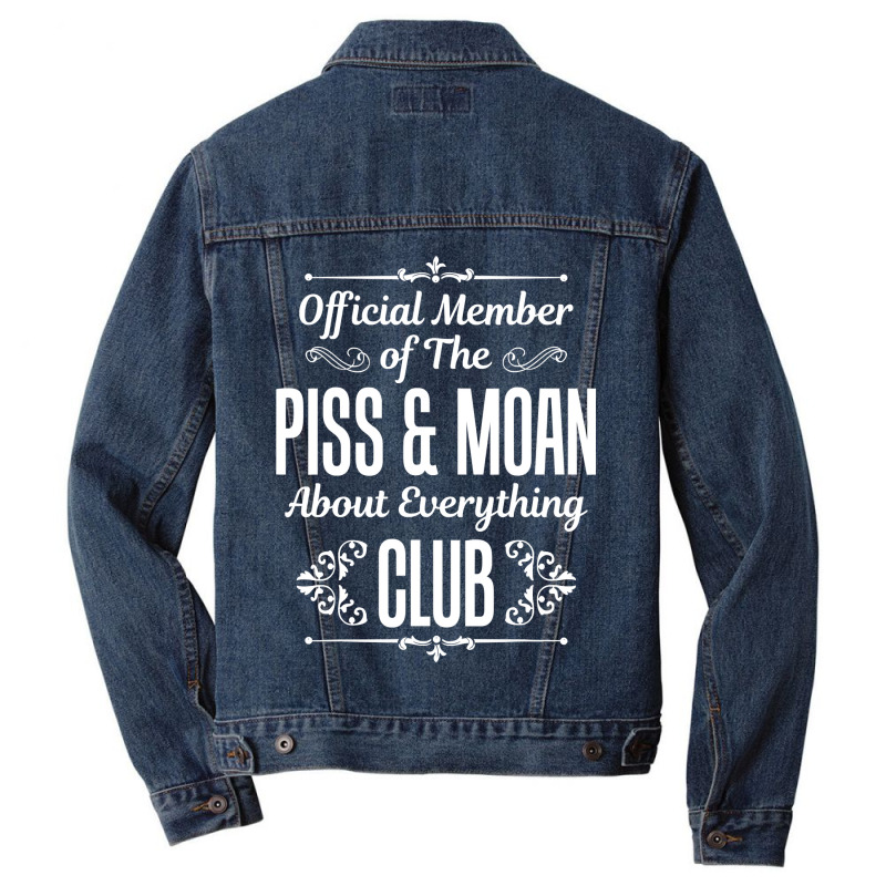 Official Member Of The Piss   Moan About Everything Club Tee Men Denim Jacket | Artistshot